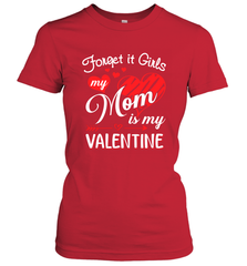 Forget it Girls My Mom is my Valentine Women's T-Shirt Women's T-Shirt - belovedtshirt