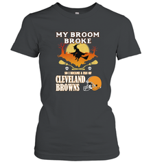 Broom Broke So I Became A Fan of Cleveland Browns  Halloween Costume Women's T-Shirt Women's T-Shirt - belovedtshirt