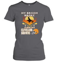 Broom Broke So I Became A Fan of Cleveland Browns  Halloween Costume Women's T-Shirt Women's T-Shirt - belovedtshirt