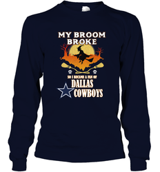 Broom Broke So I Became A fan of Dallas Cowboys  NFL Halloween Costume Long Sleeve T-Shirt