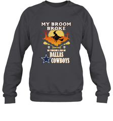 Broom Broke So I Became A fan of Dallas Cowboys  NFL Halloween Costume Crewneck Sweatshirt Crewneck Sweatshirt - belovedtshirt