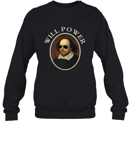 William Shakespeare Will Power Shirt Art Positive Quote Crewneck Sweatshirt Crewneck Sweatshirt / Black / S Crewneck Sweatshirt - belovedtshirt