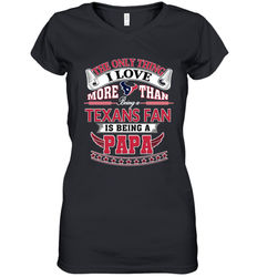 NFL The Only Thing I Love More Than Being A Houston Texans Fan Is Being A Papa Football Women's V-Neck T-Shirt