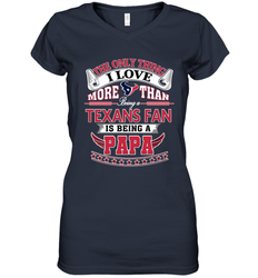 NFL The Only Thing I Love More Than Being A Houston Texans Fan Is Being A Papa Football Women's V-Neck T-Shirt