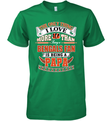 NFL The Only Thing I Love More Than Being A Cincinnati Bengals Fan Is Being A Papa Football Men's Premium T-Shirt
