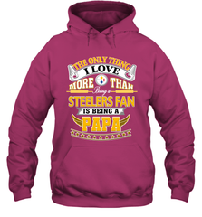 NFL The Only Thing I Love More Than Being A Pittsburgh Steelers Fan Is Being A Papa Football Hooded Sweatshirt Hooded Sweatshirt - belovedtshirt