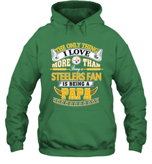 NFL The Only Thing I Love More Than Being A Pittsburgh Steelers Fan Is Being A Papa Football Hooded Sweatshirt Hooded Sweatshirt - belovedtshirt
