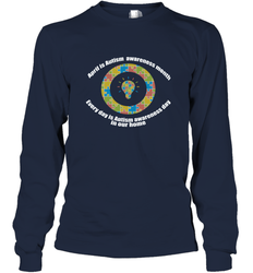 April is autism awareness month , Every day is Autism awareness day in our home AutismT shirt Long Sleeve T-Shirt