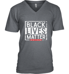 Say Black Lives Matter and No To Racism Human Rights Slogan Men's V-Neck Men's V-Neck - belovedtshirt