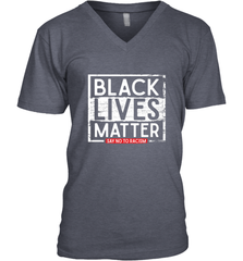 Say Black Lives Matter and No To Racism Human Rights Slogan Men's V-Neck Men's V-Neck - belovedtshirt