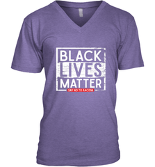 Say Black Lives Matter and No To Racism Human Rights Slogan Men's V-Neck Men's V-Neck - belovedtshirt