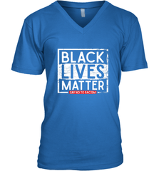 Say Black Lives Matter and No To Racism Human Rights Slogan Men's V-Neck Men's V-Neck - belovedtshirt