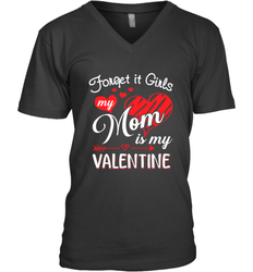 Forget it Girls My Mom is my Valentine Men's V-Neck