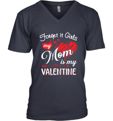 Forget it Girls My Mom is my Valentine Men's V-Neck