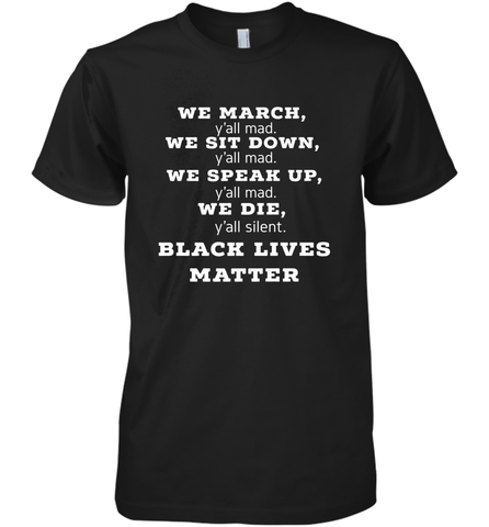 We March, Y'all Mad, Black Lives Matter Men's Premium T-Shirt Men's Premium T-Shirt / Black / XS Men's Premium T-Shirt - belovedtshirt