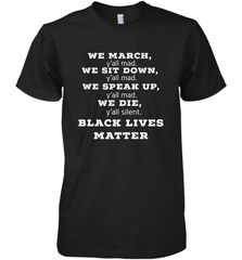 We March, Y'all Mad, Black Lives Matter Men's Premium T-Shirt Men's Premium T-Shirt - belovedtshirt