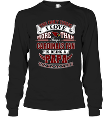 NFL The Only Thing I Love More Than Being A Arizona Cardinals Fan Is Being A Papa Football Long Sleeve T-Shirt Long Sleeve T-Shirt - belovedtshirt