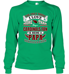 NFL The Only Thing I Love More Than Being A Arizona Cardinals Fan Is Being A Papa Football Long Sleeve T-Shirt Long Sleeve T-Shirt - belovedtshirt