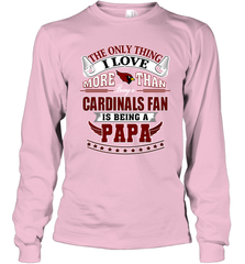NFL The Only Thing I Love More Than Being A Arizona Cardinals Fan Is Being A Papa Football Long Sleeve T-Shirt Long Sleeve T-Shirt - belovedtshirt