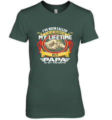 I've Been Called Lot Of Name But Papa Is My Favorite Women's Premium T-Shirt Women's Premium T-Shirt - belovedtshirt