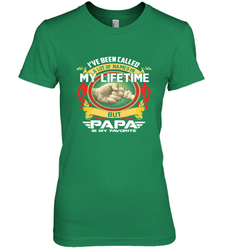 I've Been Called Lot Of Name But Papa Is My Favorite Women's Premium T-Shirt
