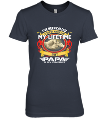 I've Been Called Lot Of Name But Papa Is My Favorite Women's Premium T-Shirt Women's Premium T-Shirt - belovedtshirt