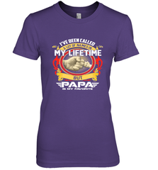 I've Been Called Lot Of Name But Papa Is My Favorite Women's Premium T-Shirt Women's Premium T-Shirt - belovedtshirt