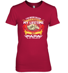I've Been Called Lot Of Name But Papa Is My Favorite Women's Premium T-Shirt Women's Premium T-Shirt - belovedtshirt