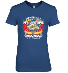 I've Been Called Lot Of Name But Papa Is My Favorite Women's Premium T-Shirt Women's Premium T-Shirt - belovedtshirt