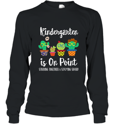 Kindergarten is on point, 1st day of school cactus teacher Long Sleeve T-Shirt
