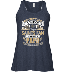 NFL The Only Thing I Love More Than Being A New Orleans Saints Fan Is Being A Papa Football Women's Racerback Tank Women's Racerback Tank - belovedtshirt