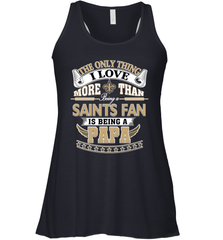 NFL The Only Thing I Love More Than Being A New Orleans Saints Fan Is Being A Papa Football Women's Racerback Tank Women's Racerback Tank - belovedtshirt