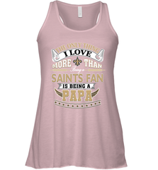 NFL The Only Thing I Love More Than Being A New Orleans Saints Fan Is Being A Papa Football Women's Racerback Tank Women's Racerback Tank - belovedtshirt