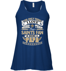 NFL The Only Thing I Love More Than Being A New Orleans Saints Fan Is Being A Papa Football Women's Racerback Tank Women's Racerback Tank - belovedtshirt