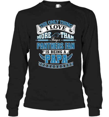 NFL The Only Thing I Love More Than Being A Carolina Panthers Fan Is Being A Papa Football Long Sleeve T-Shirt Long Sleeve T-Shirt / Black / S Long Sleeve T-Shirt - belovedtshirt