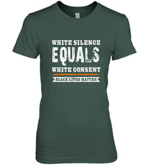 White Silence Equals White Consent Black Lives Matter Women's Premium T-Shirt Women's Premium T-Shirt - belovedtshirt