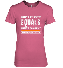 White Silence Equals White Consent Black Lives Matter Women's Premium T-Shirt Women's Premium T-Shirt - belovedtshirt