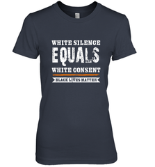 White Silence Equals White Consent Black Lives Matter Women's Premium T-Shirt Women's Premium T-Shirt - belovedtshirt