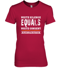 White Silence Equals White Consent Black Lives Matter Women's Premium T-Shirt Women's Premium T-Shirt - belovedtshirt