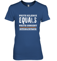 White Silence Equals White Consent Black Lives Matter Women's Premium T-Shirt Women's Premium T-Shirt - belovedtshirt