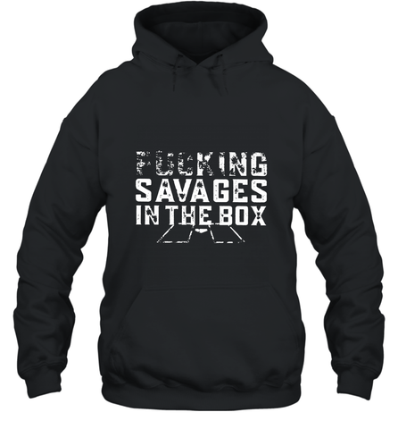 Fucking Savages In That Box Hooded Sweatshirt Hooded Sweatshirt / Black / S Hooded Sweatshirt - belovedtshirt