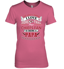 NFL The Only Thing I Love More Than Being A Kansas City Chiefs Fan Is Being A Papa Football Women's Premium T-Shirt Women's Premium T-Shirt - belovedtshirt