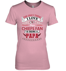 NFL The Only Thing I Love More Than Being A Kansas City Chiefs Fan Is Being A Papa Football Women's Premium T-Shirt Women's Premium T-Shirt - belovedtshirt