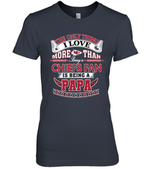 NFL The Only Thing I Love More Than Being A Kansas City Chiefs Fan Is Being A Papa Football Women's Premium T-Shirt Women's Premium T-Shirt - belovedtshirt