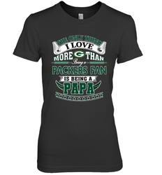 NFL The Only Thing I Love More Than Being A Green Bay Packers Fan Is Being A Papa Football Women's Premium T-Shirt
