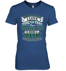 NFL The Only Thing I Love More Than Being A Green Bay Packers Fan Is Being A Papa Football Women's Premium T-Shirt Women's Premium T-Shirt - belovedtshirt