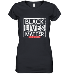 Say Black Lives Matter and No To Racism Human Rights Slogan Women's V-Neck T-Shirt