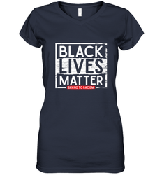 Say Black Lives Matter and No To Racism Human Rights Slogan Women's V-Neck T-Shirt