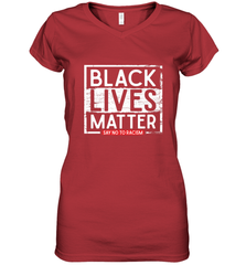 Say Black Lives Matter and No To Racism Human Rights Slogan Women's V-Neck T-Shirt Women's V-Neck T-Shirt - belovedtshirt