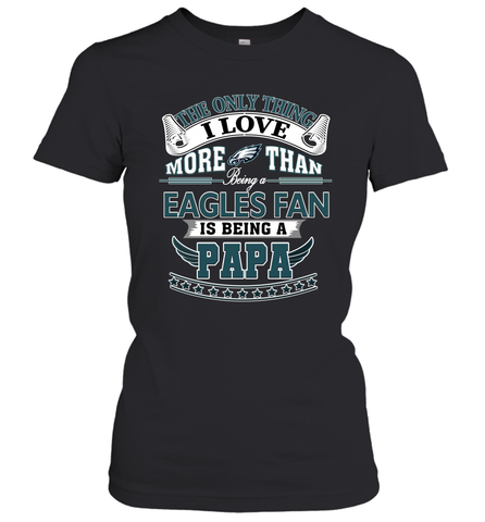 NFL The Only Thing I Love More Than Being A Philadelphia Eagles Fan Is Being A Papa Football Women's T-Shirt Women's T-Shirt / Black / XS Women's T-Shirt - belovedtshirt